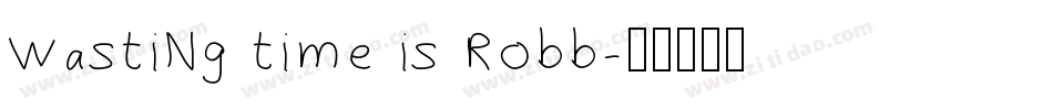 wasting time is robb字体转换
